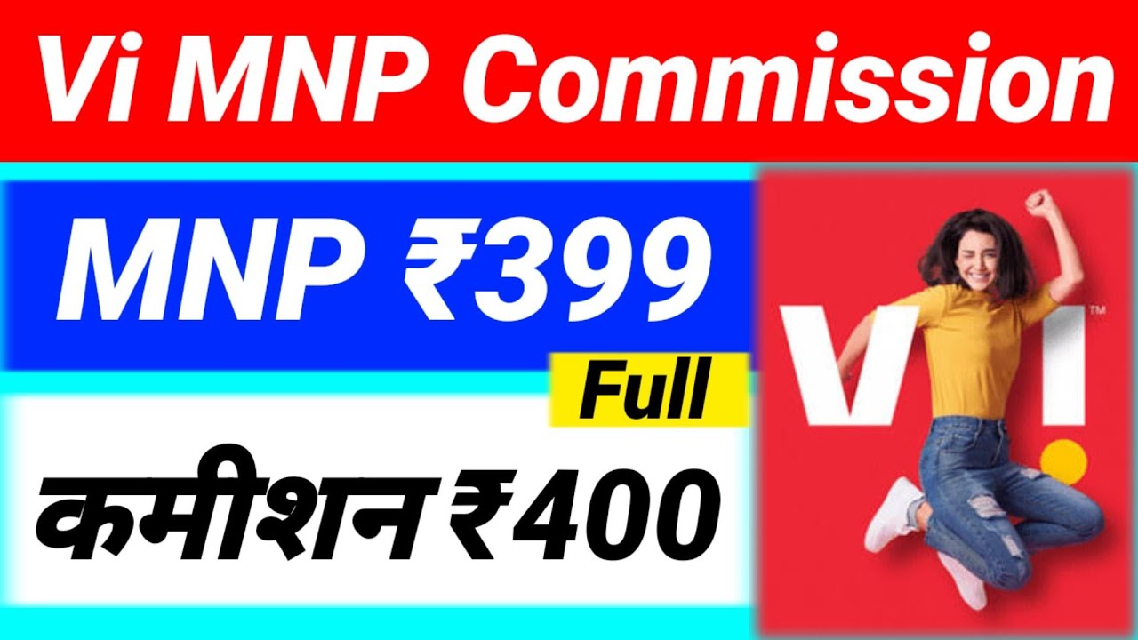 Vi MNP Commission Update | Vi MNP 399 Full Commission | Vi 399 Mnp Par 400 full Commission 2021