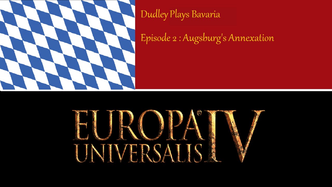 Bavaria EU4 Playthrough Episode 2 :  Augsburg's Annexation