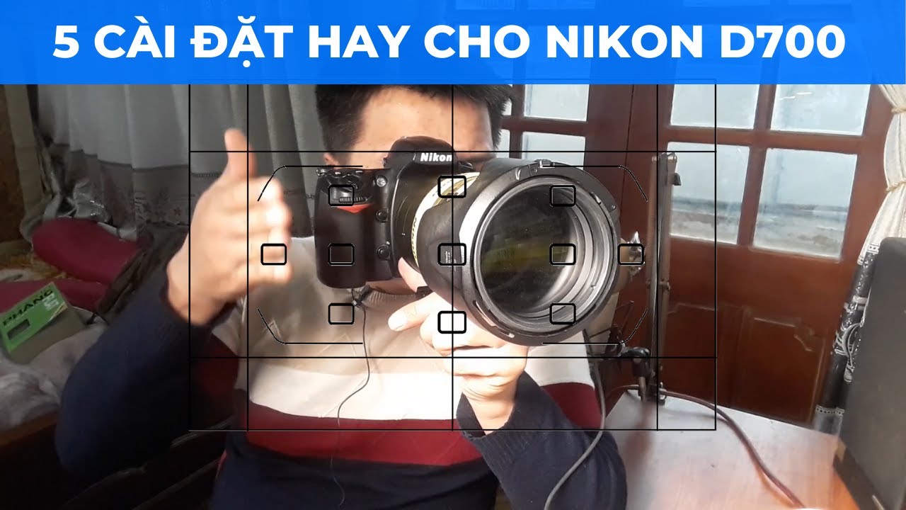5 Cài đặt hay trên Nikon D700