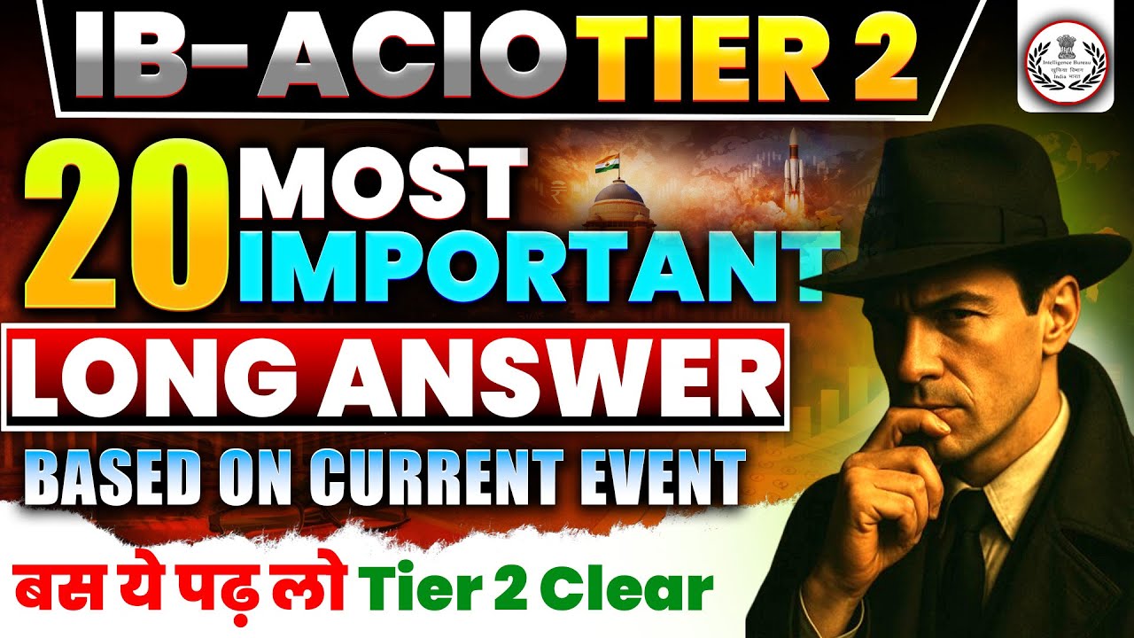 IB ACIO Tier 2 | 20 Most Important Long Answer Questions | Current Affairs Based |
