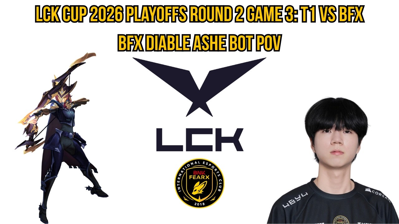 LCK Cup 2026 Playoffs Round 2 Game 3: T1 vs BFX | BFX Diable Ashe Bot POV