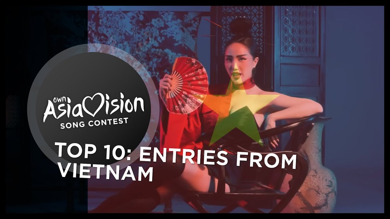 TOP 10: Entries from Vietnam 🇻🇳 - Own Asiavision Song Contest