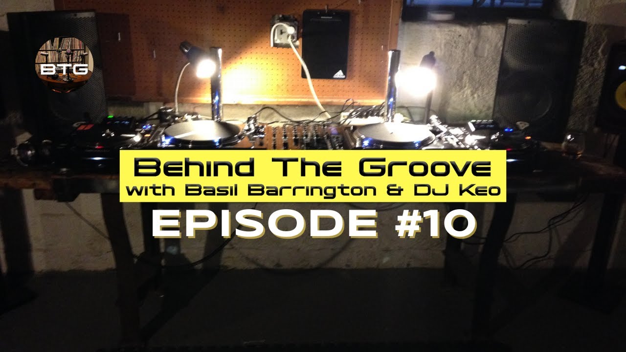 EP10: Behind The Groove Podcast with Basil Barrington & DJ Keo