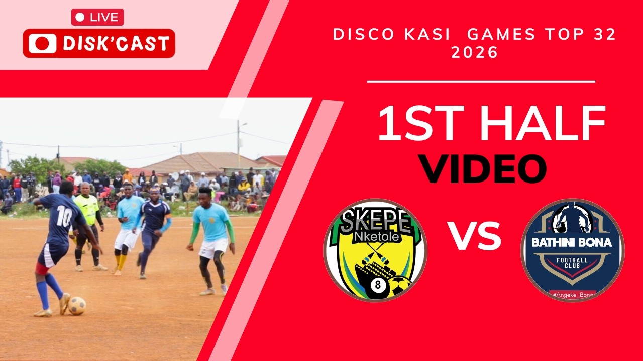 SKEPE NKETOLEFC🆚BATHINI BONA FC | DISCO KASI GAMES 2026 | KASI DISKI TO THE WORLD | DISK'CAST