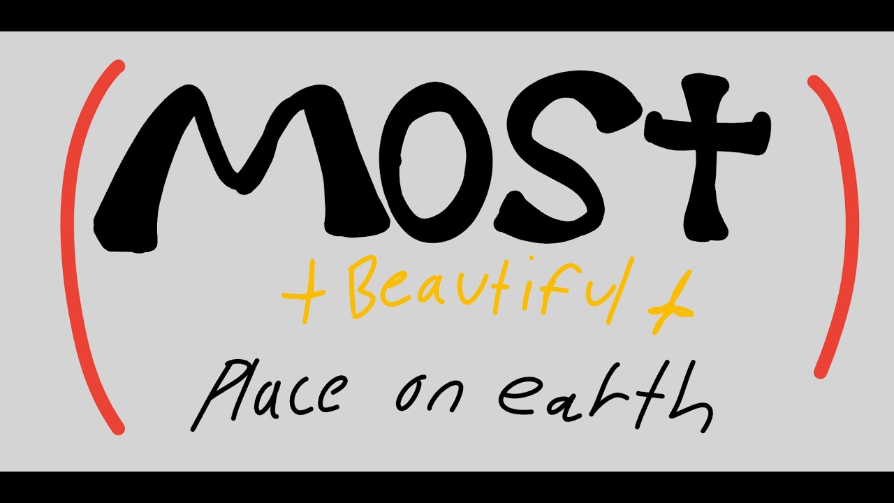 The Most Beautiful place on Earth..