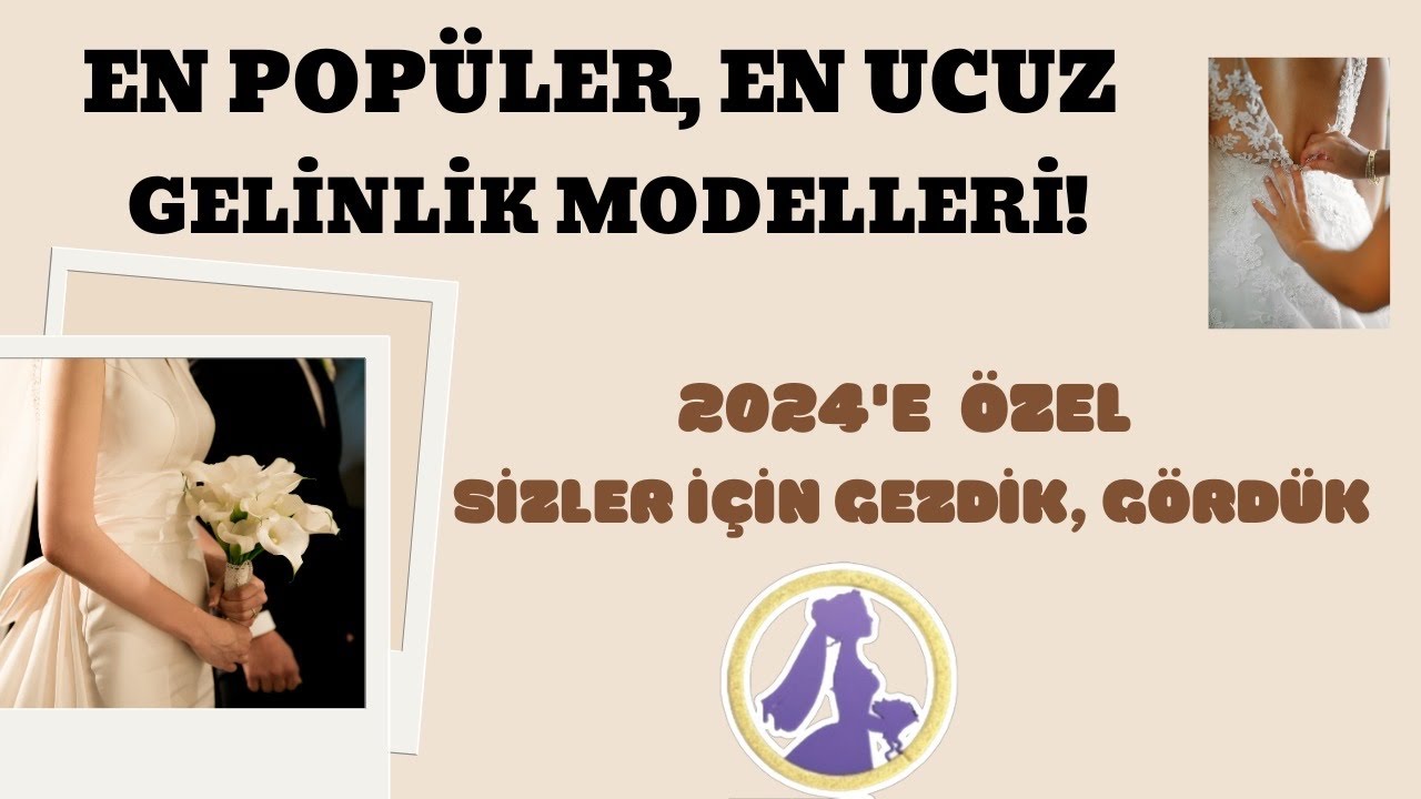 EN POPÜLER EN UCUZ GELİNLİK MODELLERİ | 2024’E ÖZEL SİZLER İÇİN GEZDİK, GÖRDÜK!