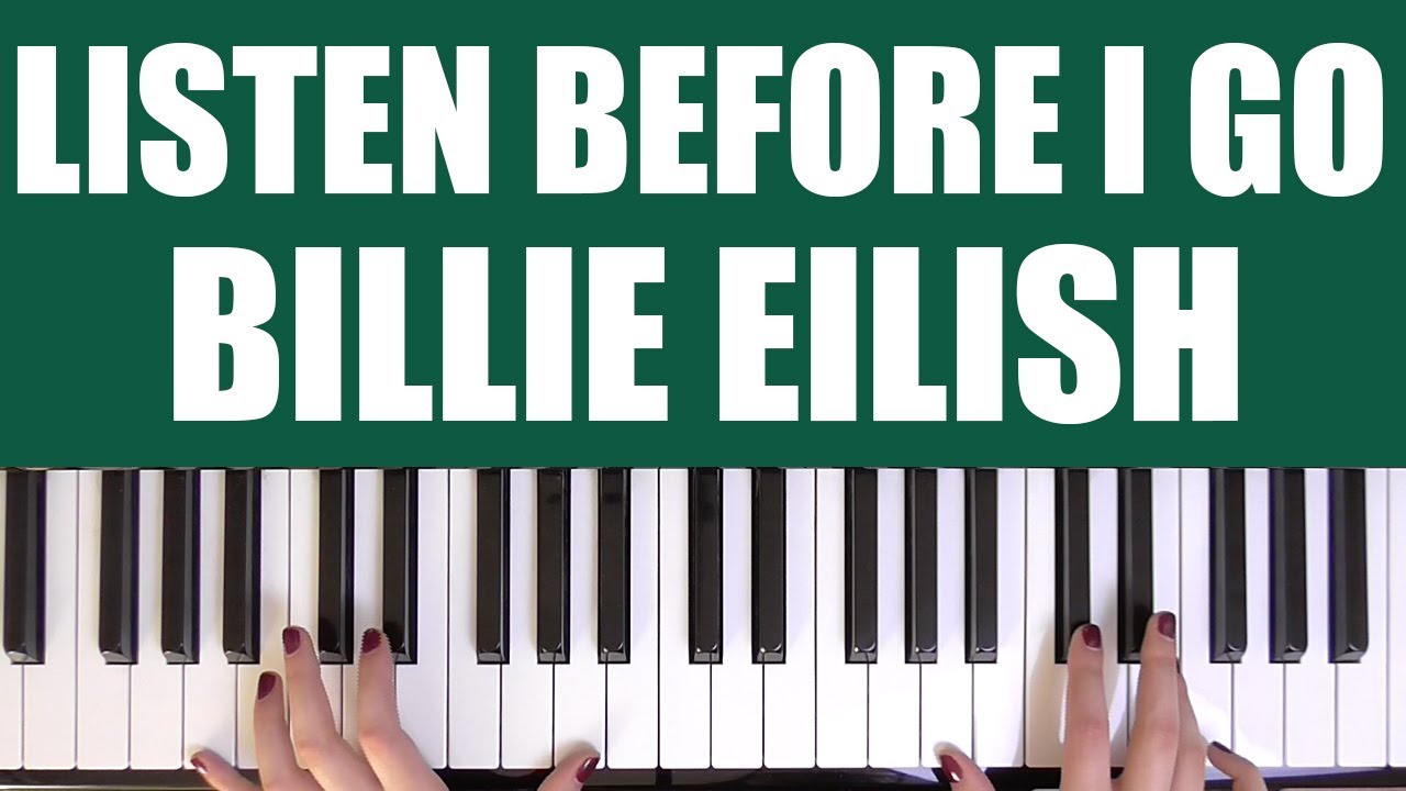 HOW TO PLAY: LISTEN BEFORE I GO - BILLIE EILISH
