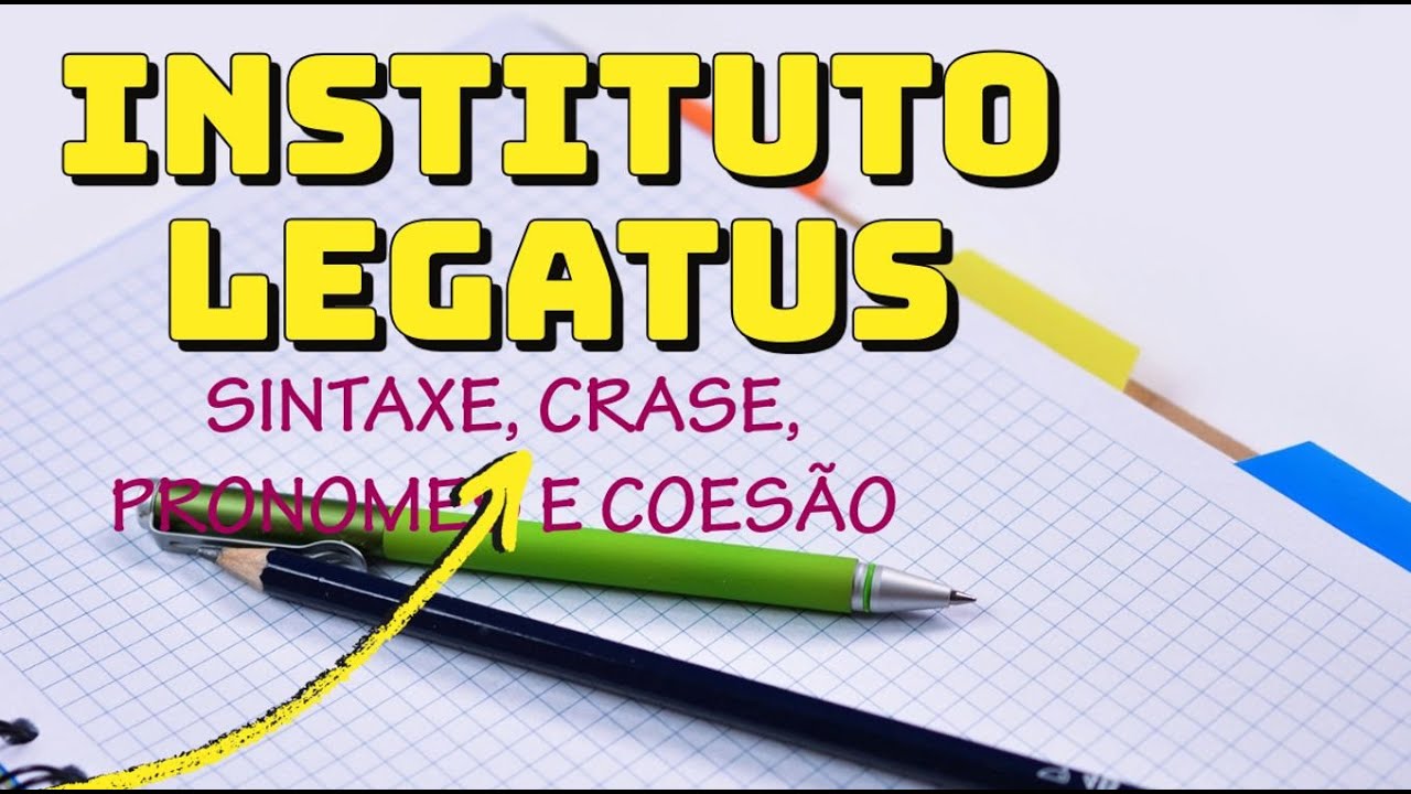 O QUE A LEGATUS COBRA EM SINTAXE, CRASE, PRONOMES E COESÃO
