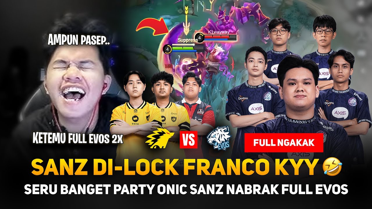 SANZ KENA LOCK FRANCO KYY 🤣 SERU BANGET PARTY ONIC SANZ DKK NABRAK FULL EVOS 2X ! FULL NGAKAK..