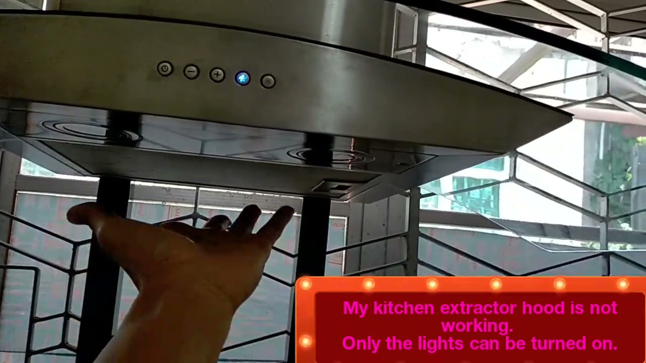 Problem Solved- Kitchen Extractor Hood malfunction