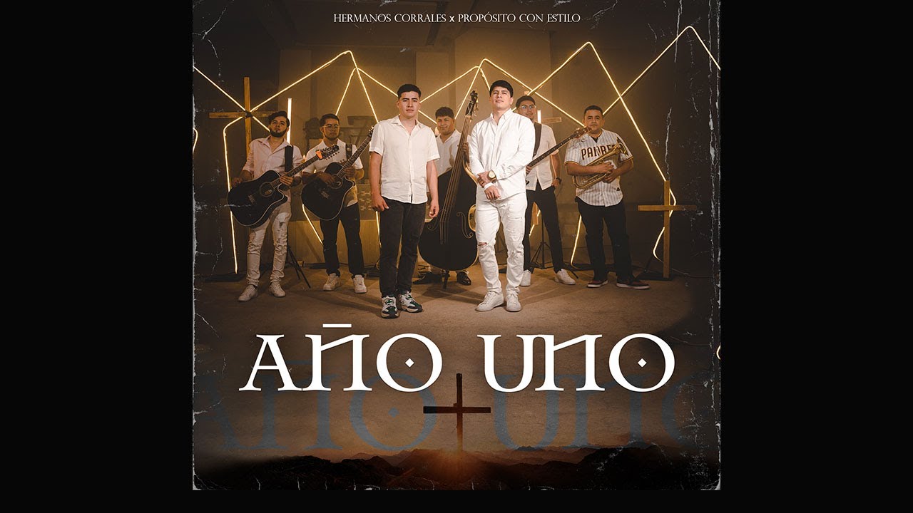 A&Ntilde;O UNO - Hermanos Corrales X Prop&oacute;sito Con Estilo (Video Oficial)