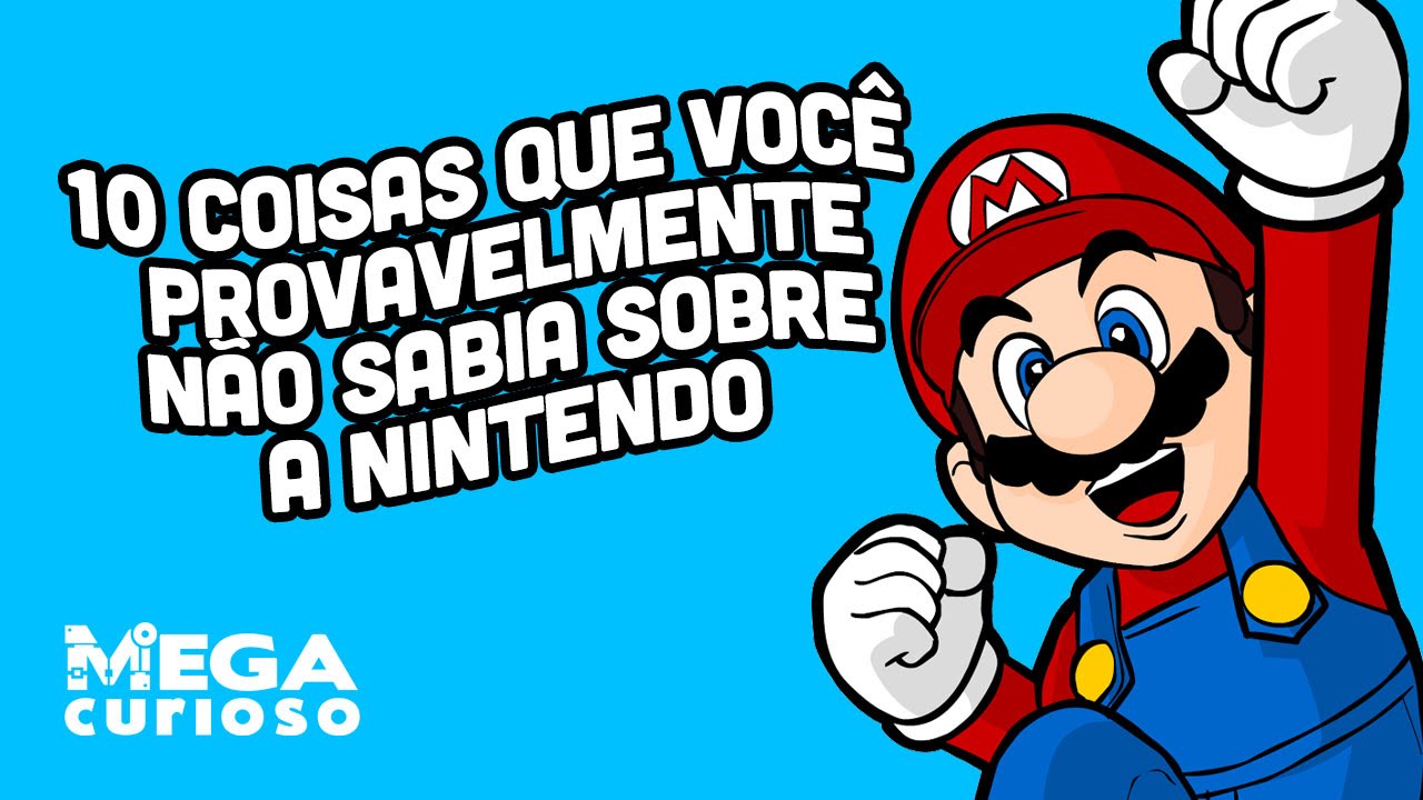 10 coisas que você provavelmente não sabia sobre a Nintendo - Mega Curioso