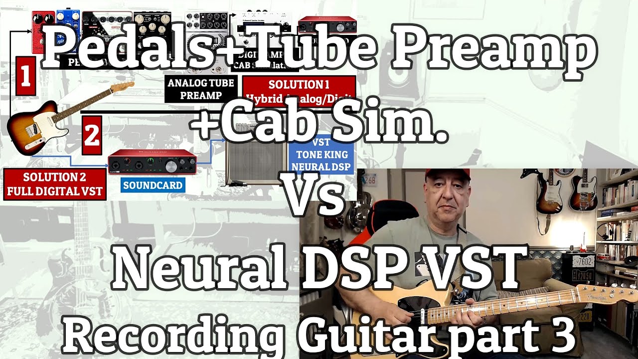 Guitar recording : Pedalboard & Tube Preamp VS Neural DSP VST
