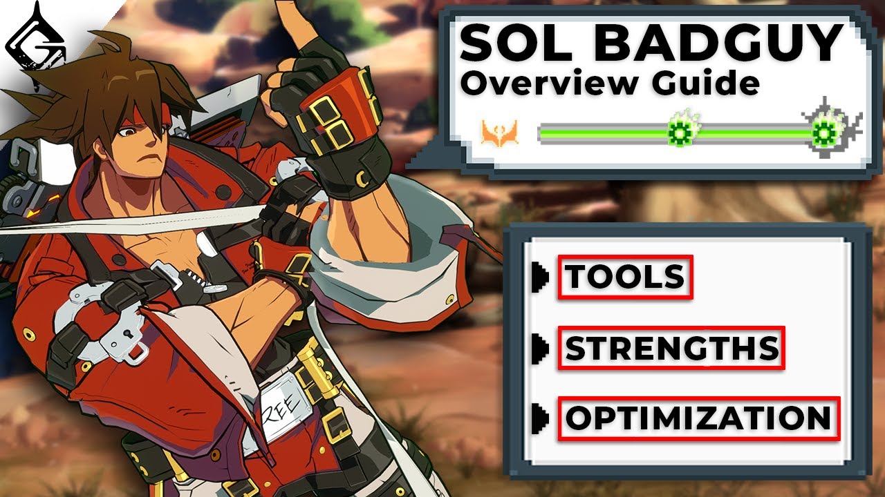 SOL BADGUY Guilty Gear STRIVE Overview Guide | Gameplan, Key Techniques, and More!