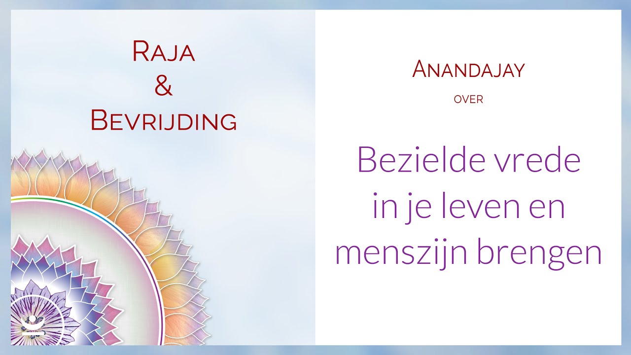 Raja Yoga – Bezielde vrede in je leven en menszijn brengen | Ontmoet je Essentie serie