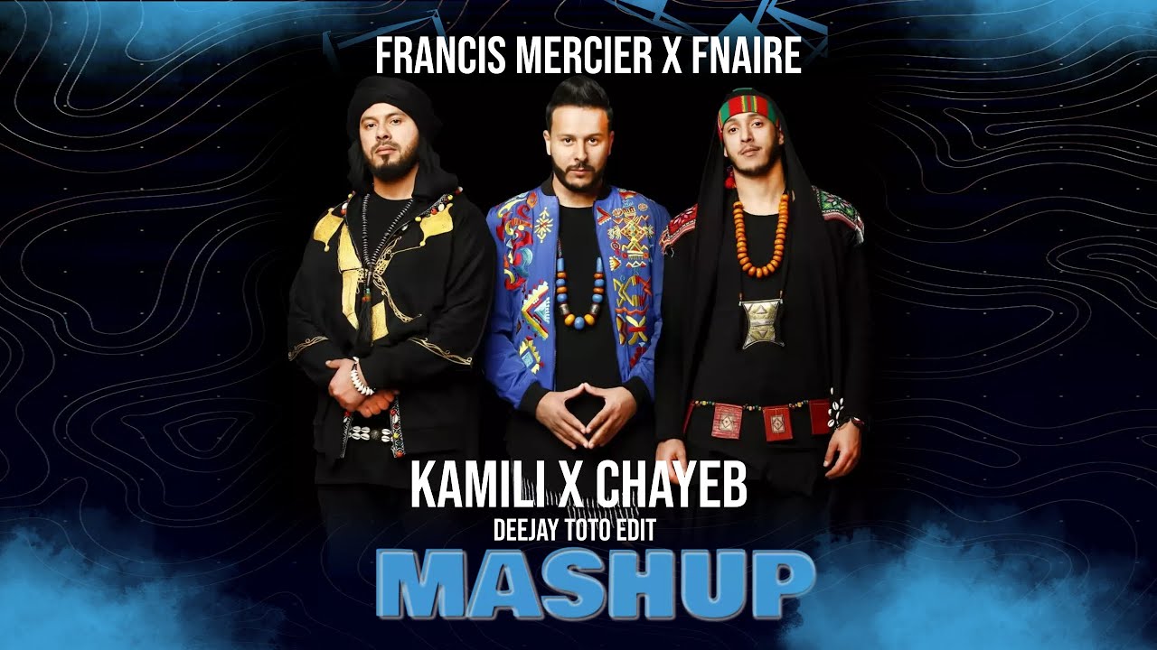 FRANCIS MERCIER X FNAIRE - KAMILI X CHAYEB  (DEEJAY TOTO EDIT)