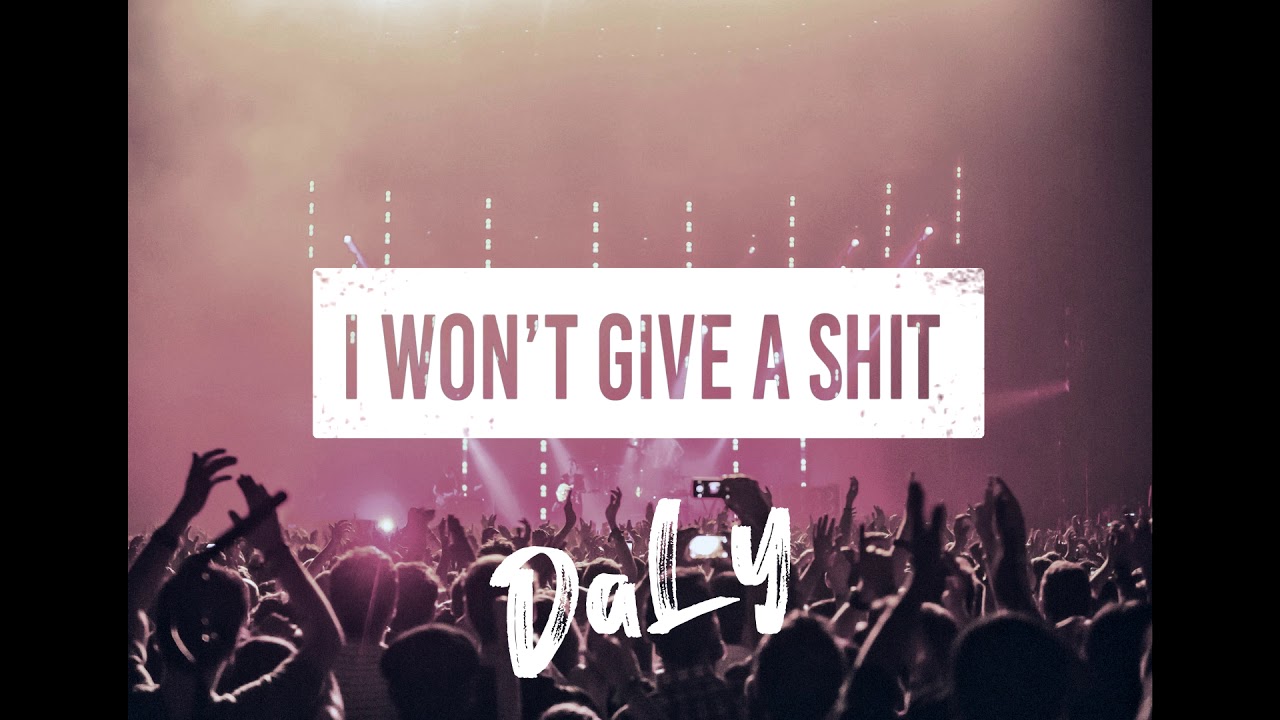 DaLy - I Won't Give a Shit
