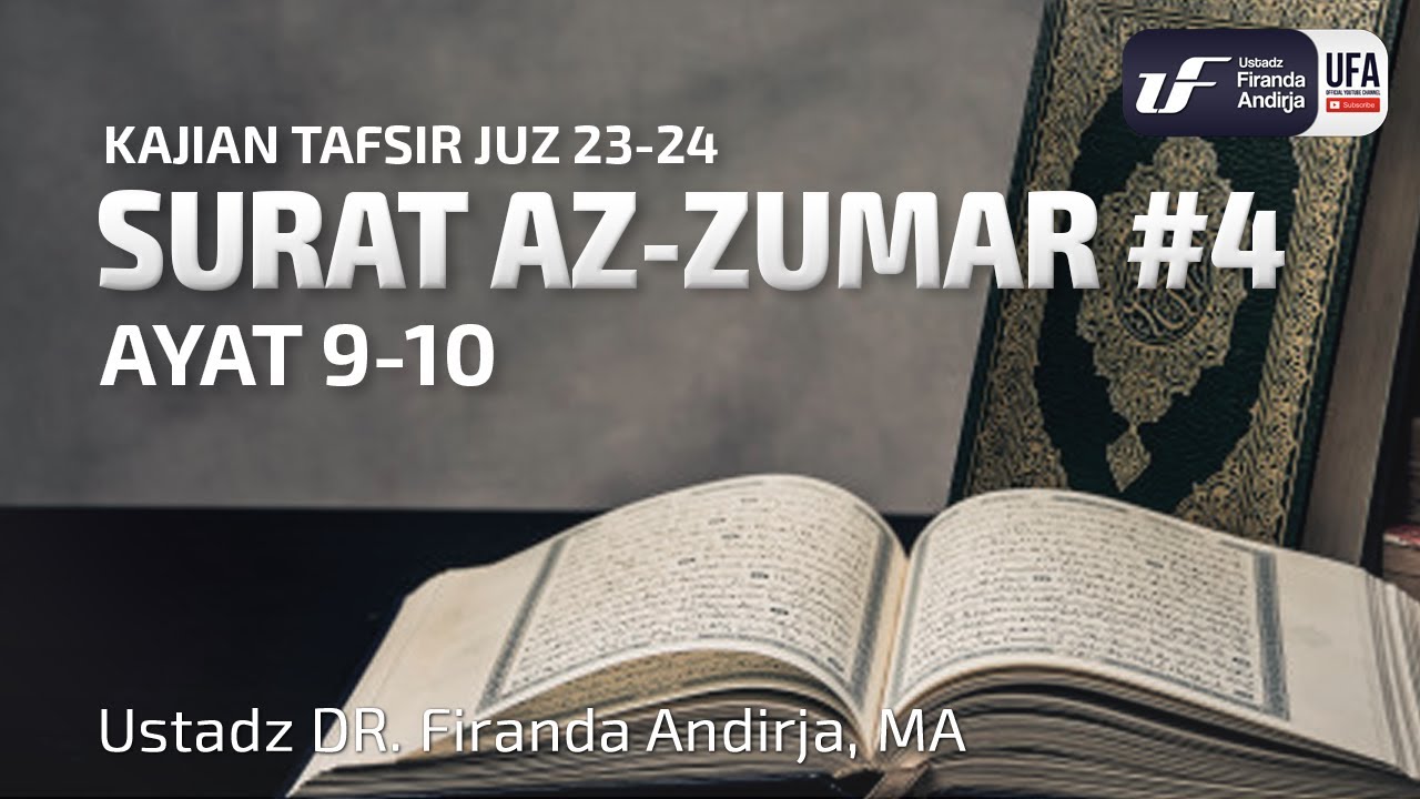 Tafsir Juz 23: Surat Az Zumar #4 Ayat 9-10 - Ustadz Dr. Firanda Andirja M.A