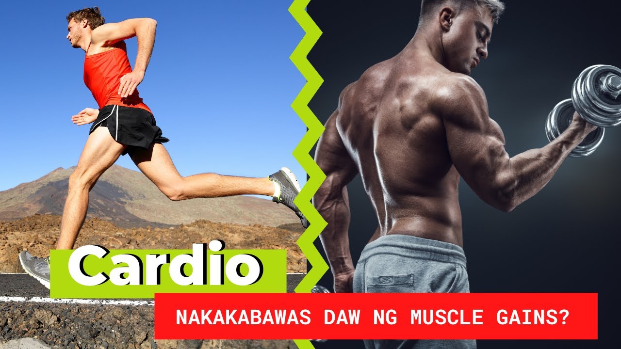 CARDIO NAKAKABAWAS DAW NG MUSCLE GAINS   [ CARDIO AT BUHAT HINDI DAW PWEDE PAGSABAYIN? ]