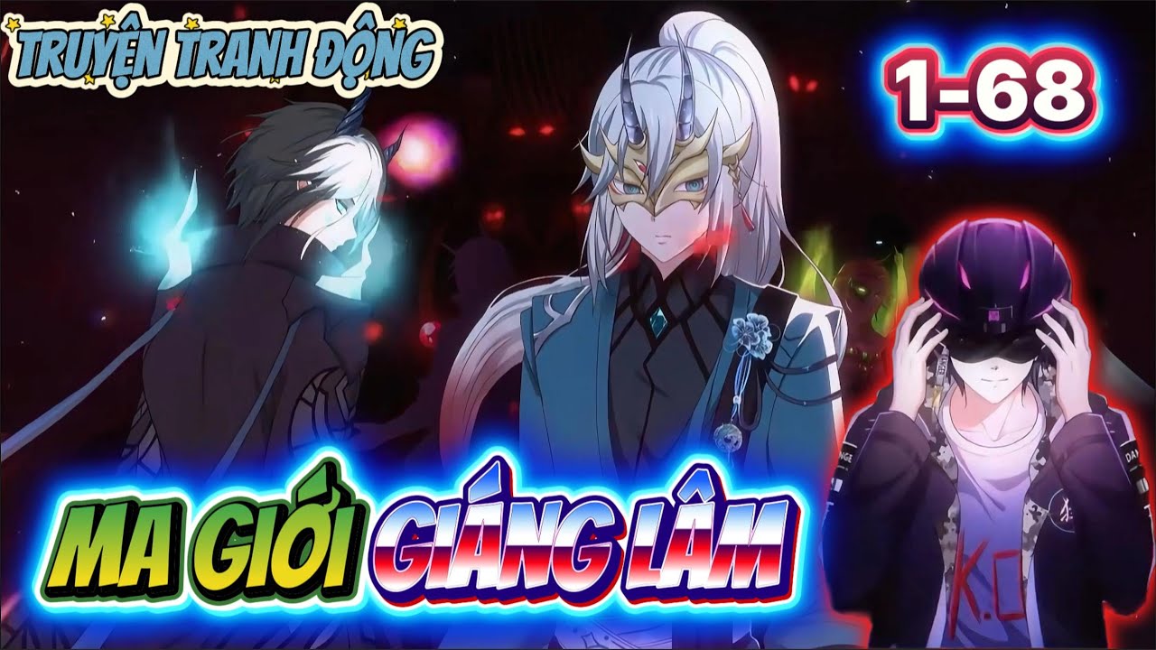 Ma Giới Giáng Lâm – Tập 1-68 | Truyện Tranh Động | Game Sinh Tồn – Huyền Huyễn – Hành Động