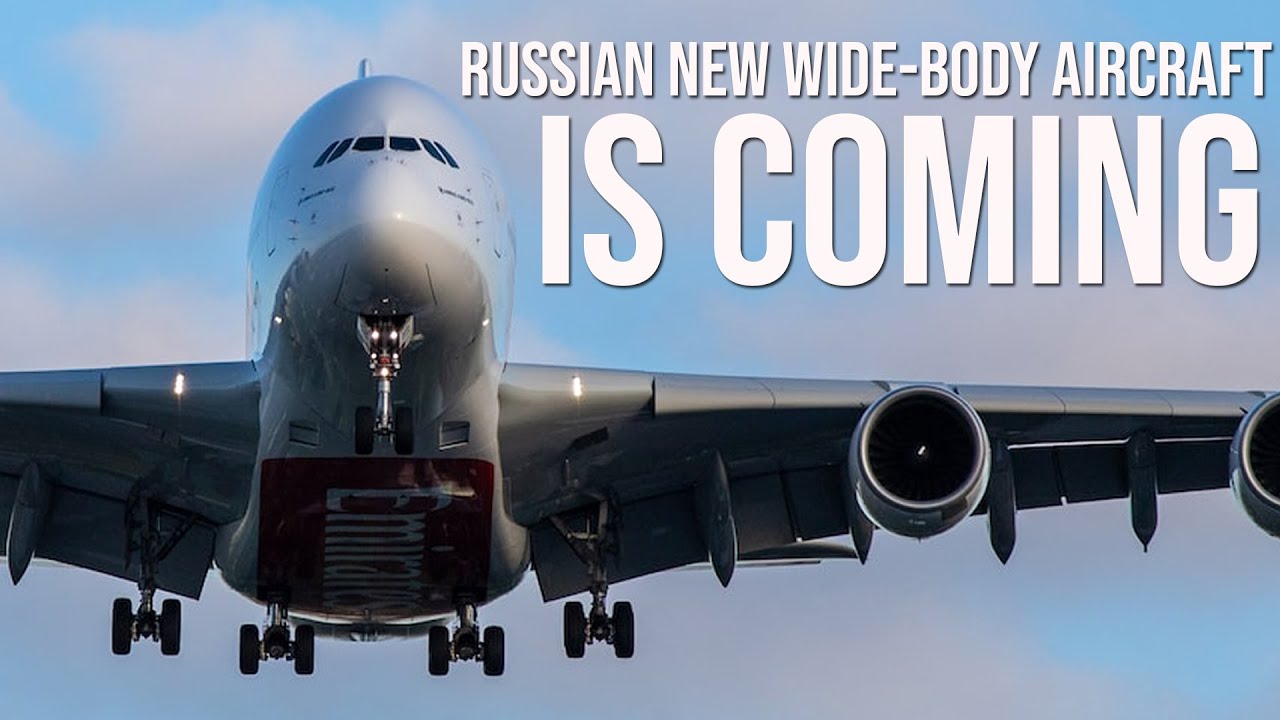 New Era for Russian Aviation! New Russian Widebody Long-Range Aircraft For Russian Aviation