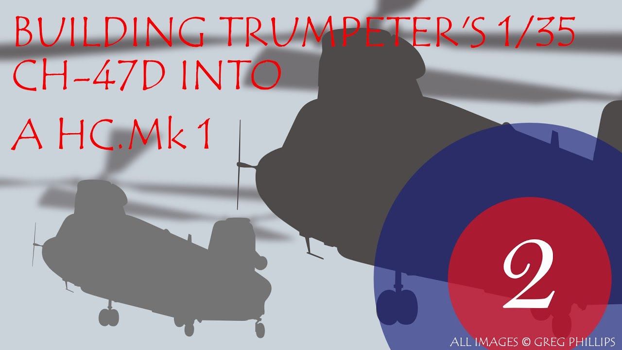 Trumpeter's 1/35 Chinook 47D built into a HC. Mk 1 (Part 2)
