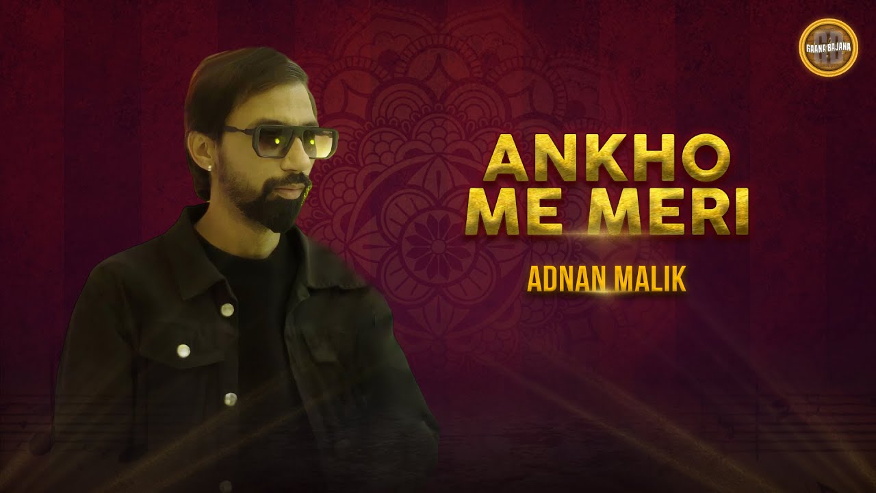 Ankho Me Meri - Adnan Malik | Official Music Video | Gaana Bajana Season 2