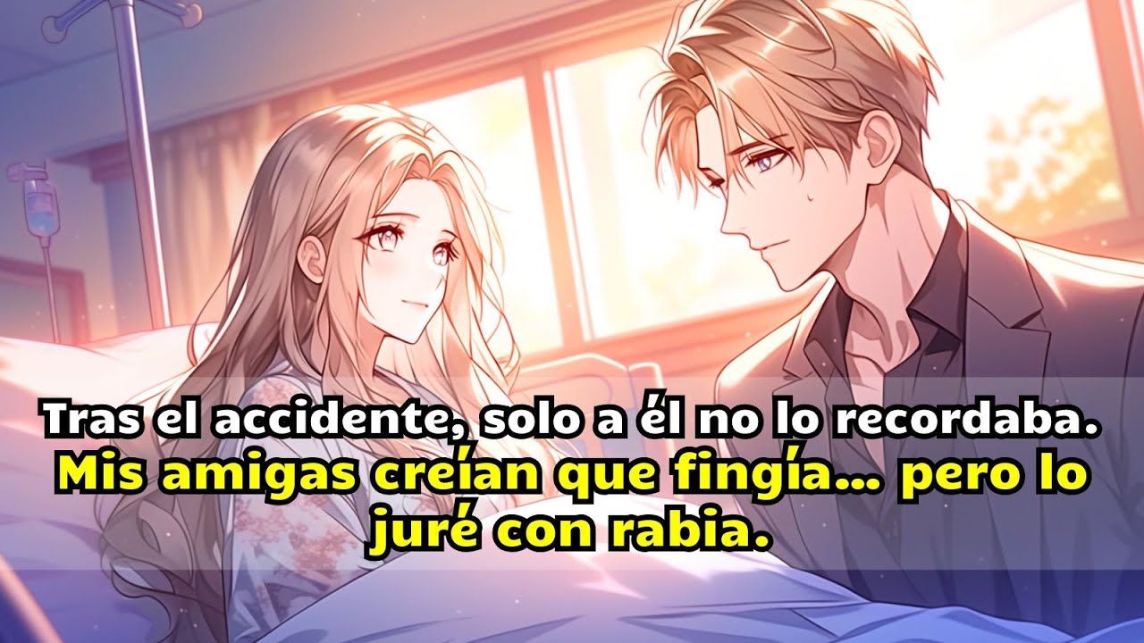 Tras el accidente, solo a él no lo recordaba. Mis amigas creían que fingía… pero lo juré con rabia.