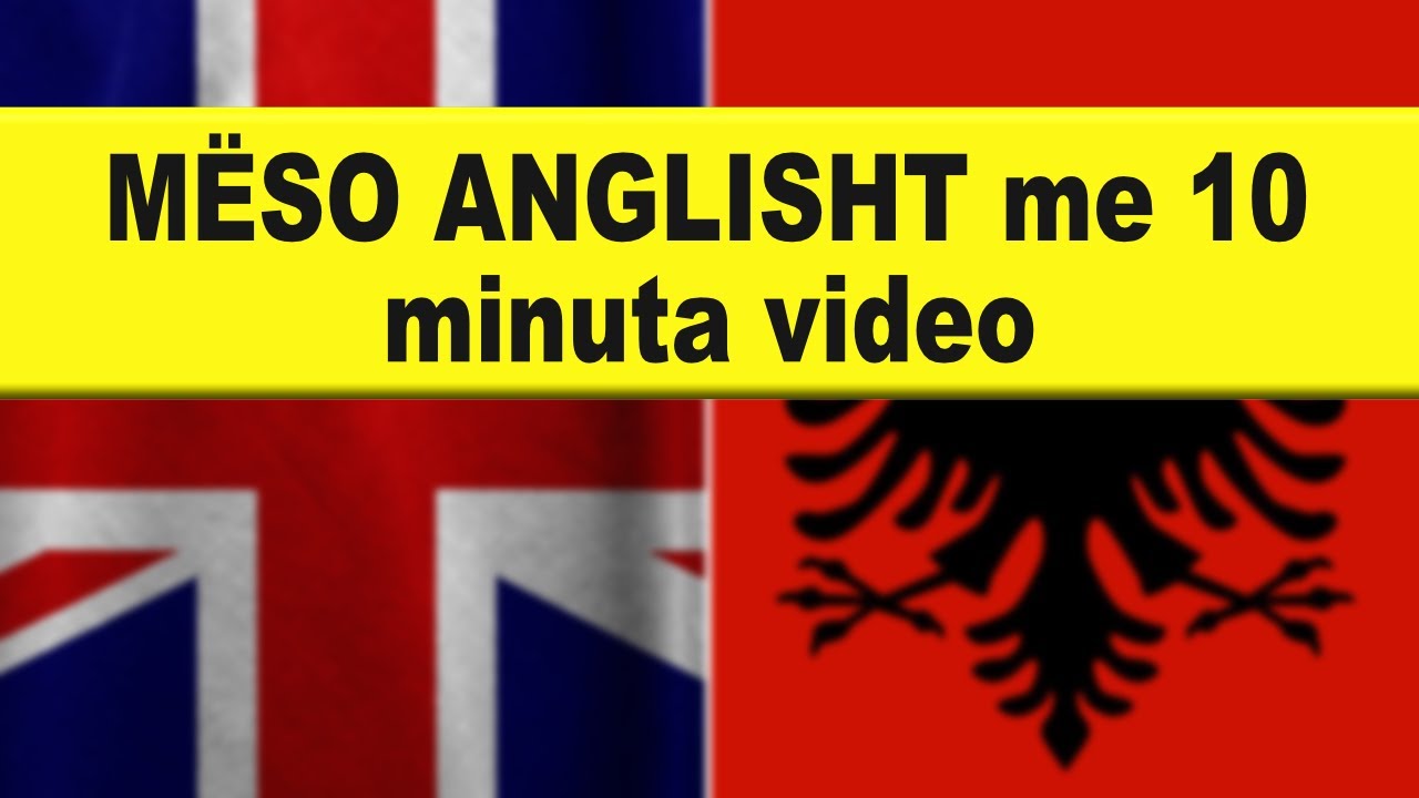 Anglish - Meso anglisht me 10 minuta video I Anglisht shqip perkthim I video 571