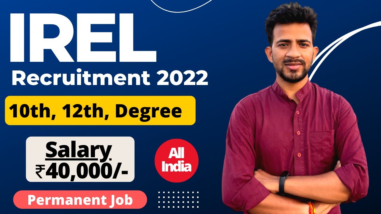 IREL Recruitment 2022 | Salary ₹40,000/- | IREL Recruitment 2022 Notification | Latest Jobs 2022