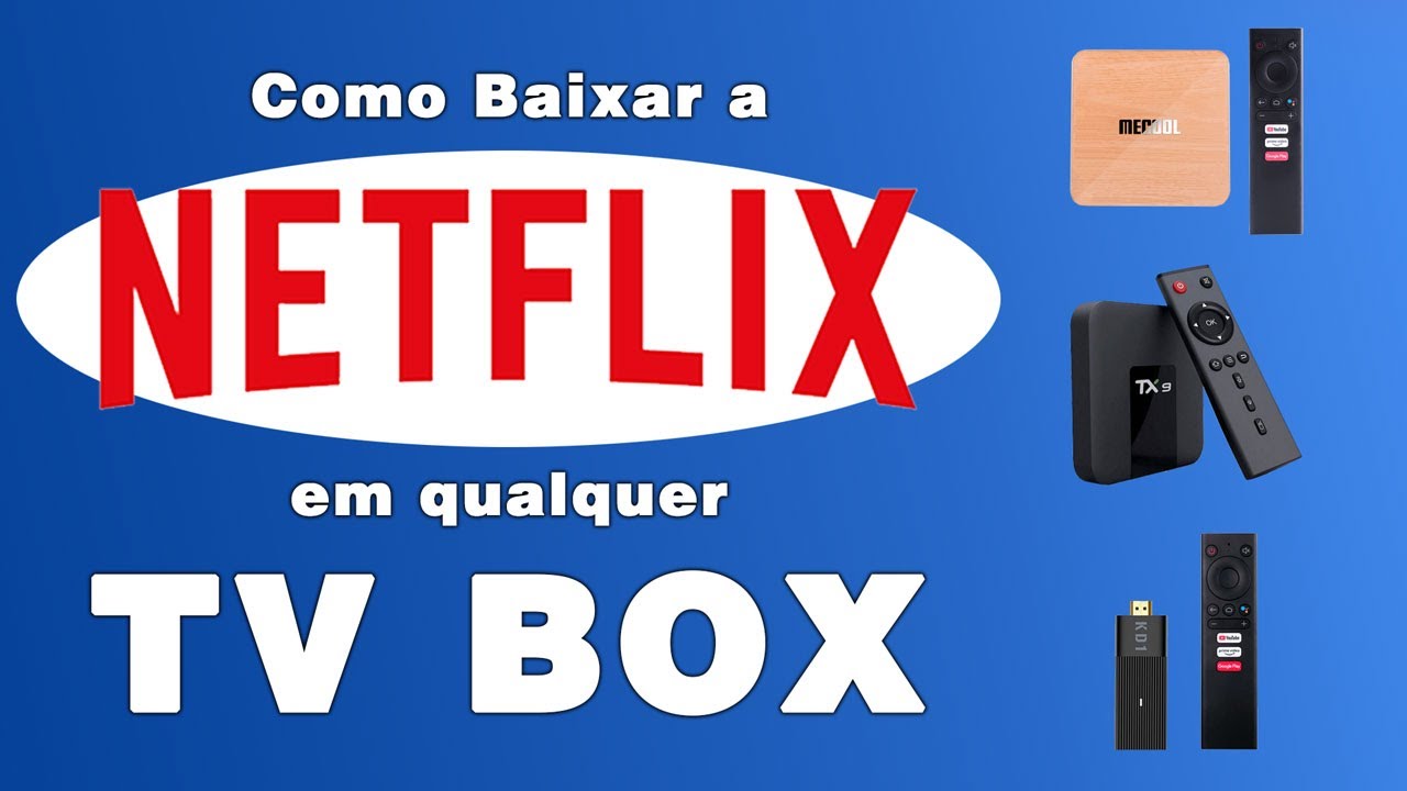 Como Baixar a NETFLIX em qualquer TV BOX Android