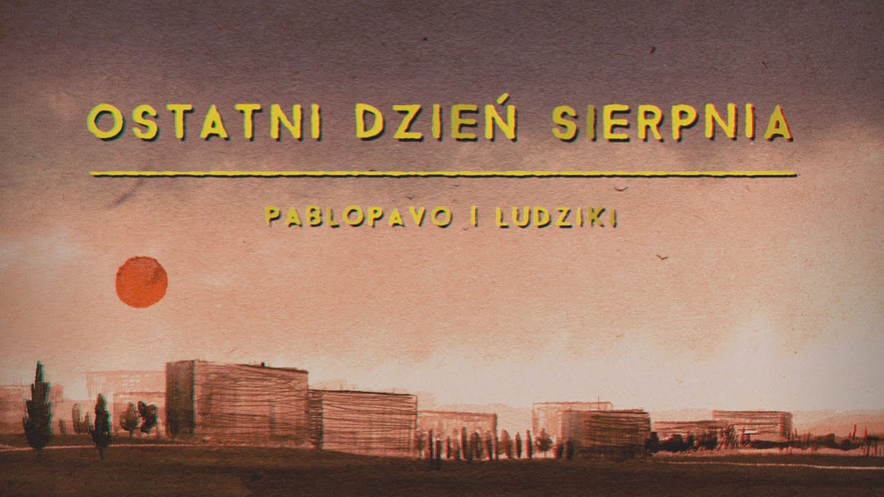 Pablopavo i Ludziki - Ostatni dzień sierpnia (Official Video)