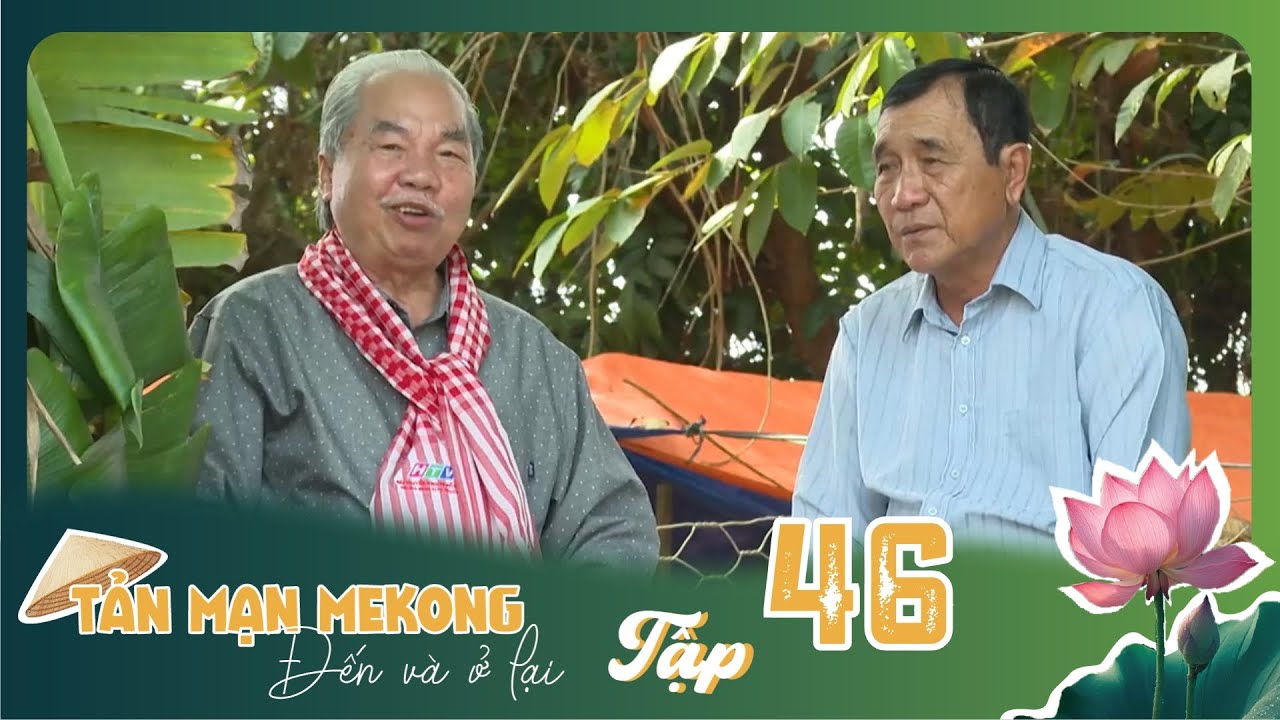 Tản Mạn M&ecirc; K&ocirc;ng, Đến V&agrave; Ở Lại | TẬP 46: B&igrave;nh minh đ&ocirc; thị ven s&ocirc;ng Hậu