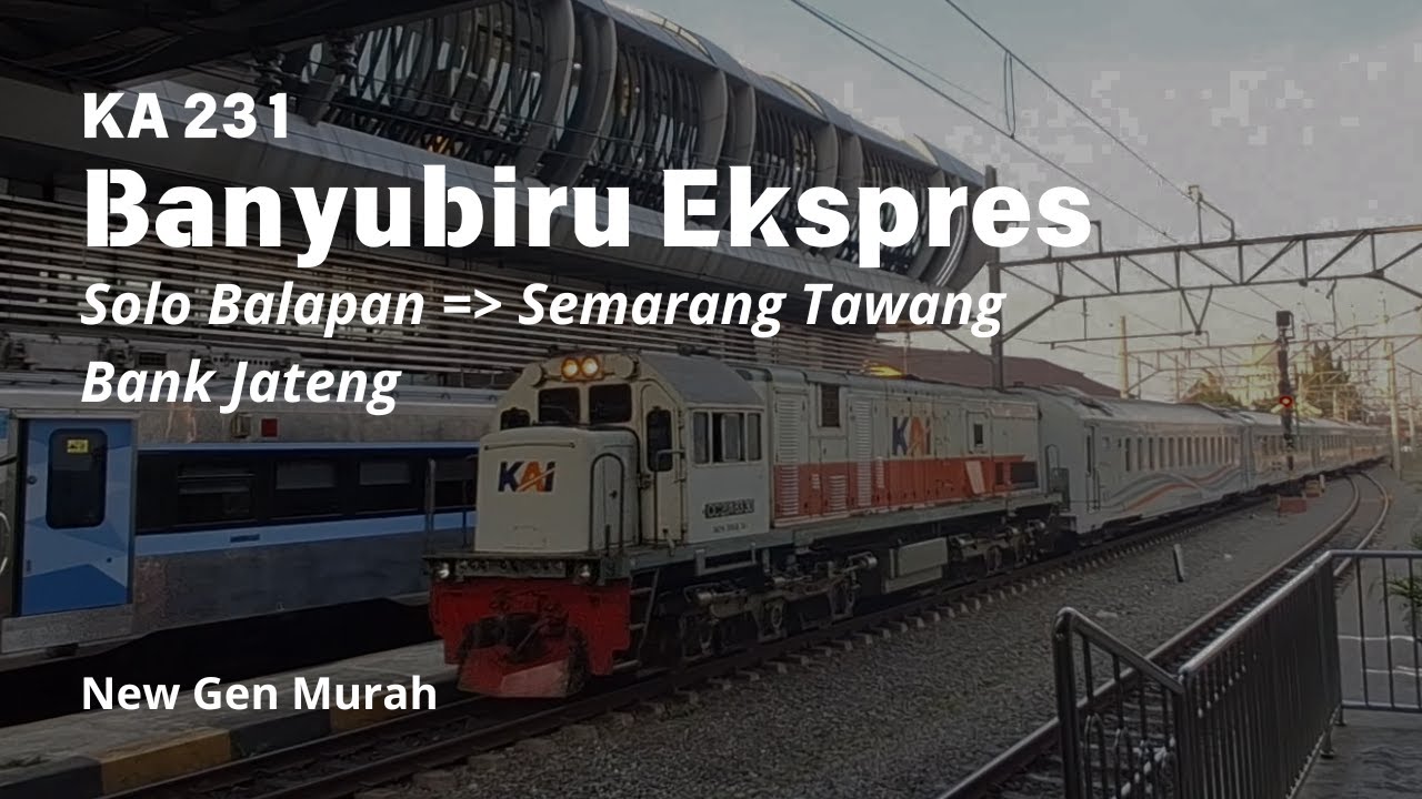 New Generation Murah - Trip KA 231 Banyubiru Ekspres | Solo Balapan - Telawa