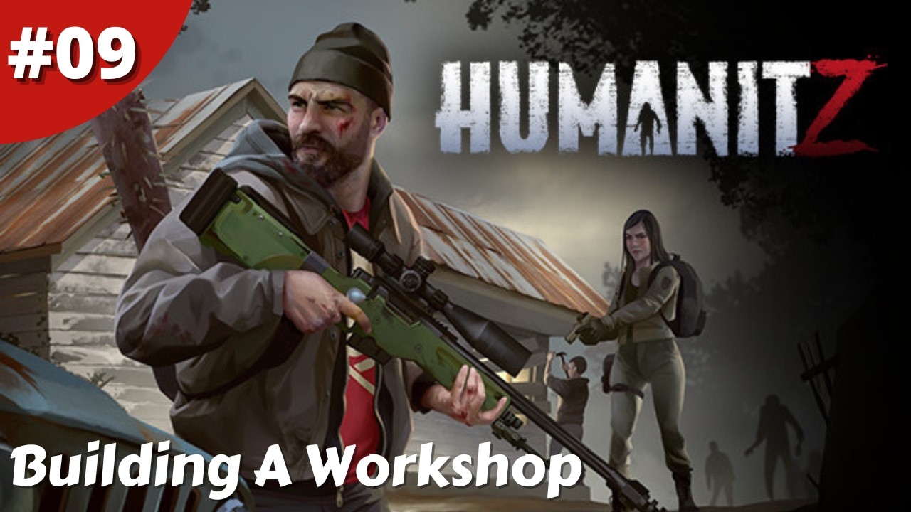 Building A Workshop & Looting A Warehouse For Some Top Loot - Humanitz - #09 - Gameplay