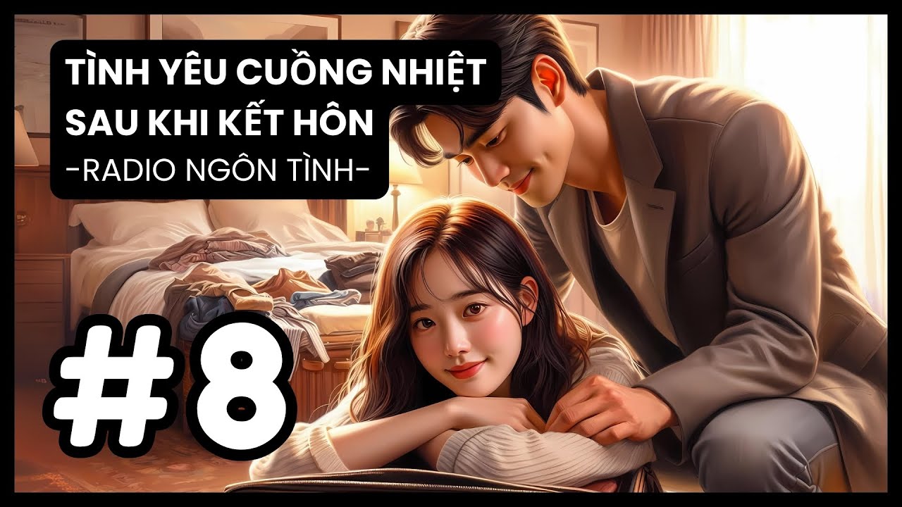 [Tập 8] Mang Thai Em Bé - Chuyến Tuần Trăng Mật Bất Ngờ | Radio Ngôn Tình