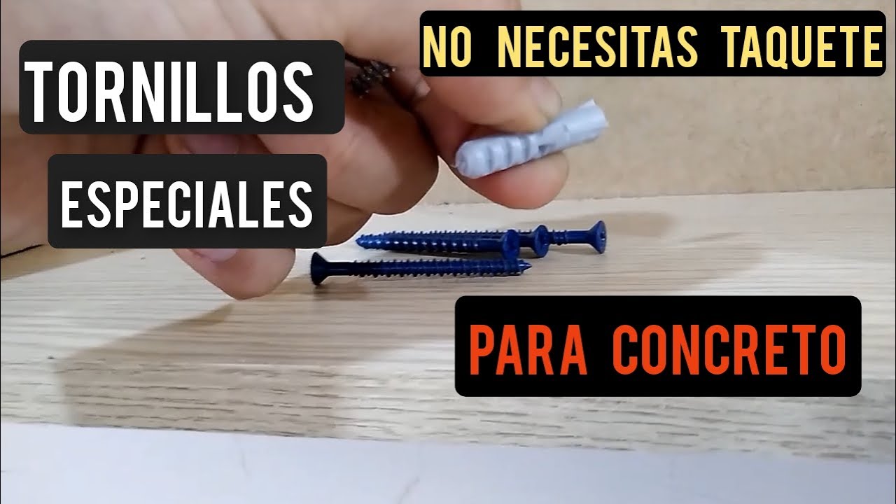 TORNILLOS PARA CONCRETO QUE NO NECESITAN '' TAQUETE O TARUGO ''