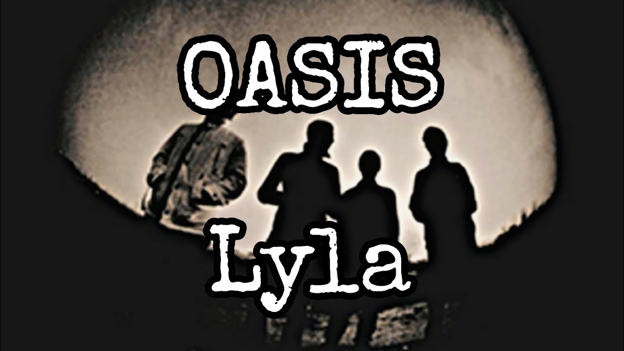 OASIS - Lyla (Lyric Video)