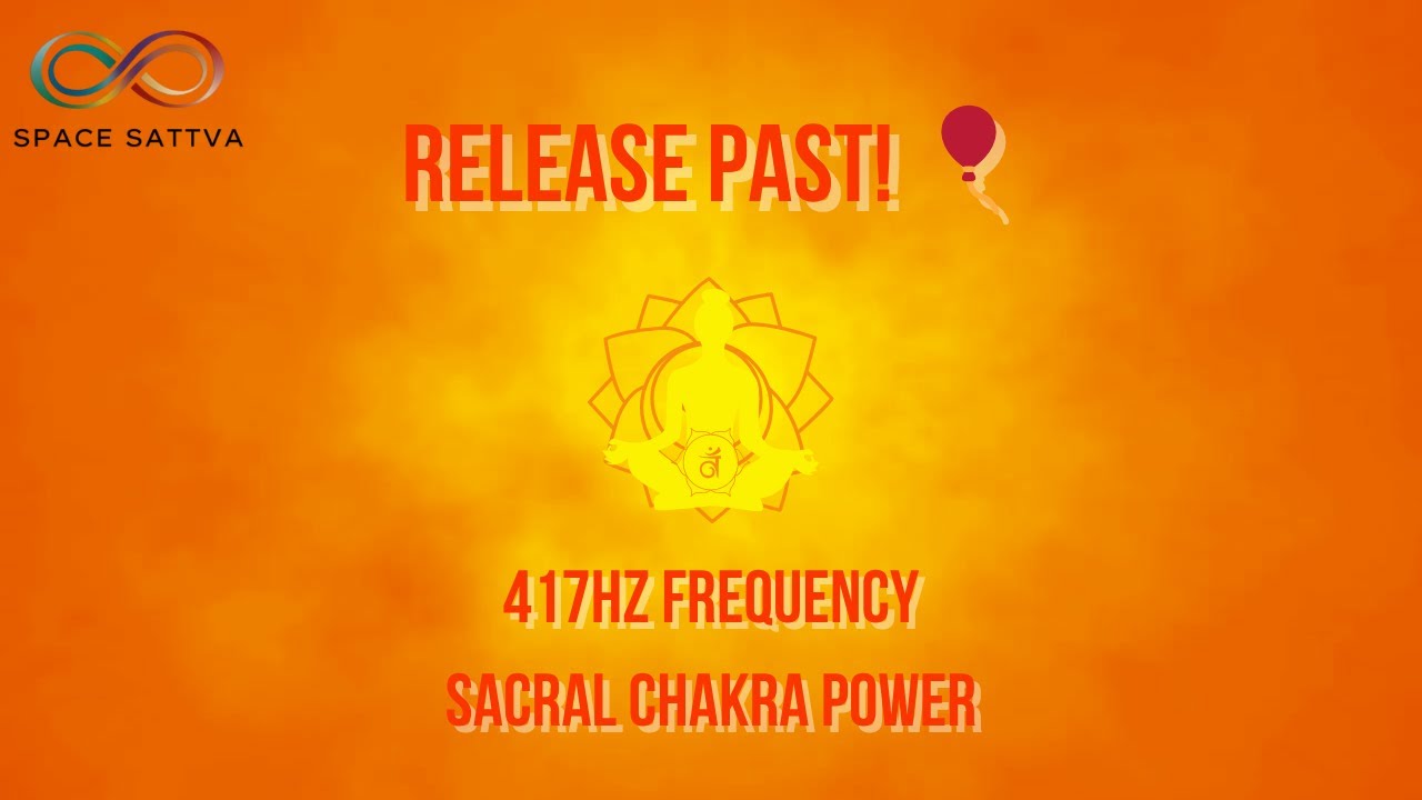 Letting Go Meditation - 417Hz Sacral Chakra Healing (Release Old Emotions & Trauma)