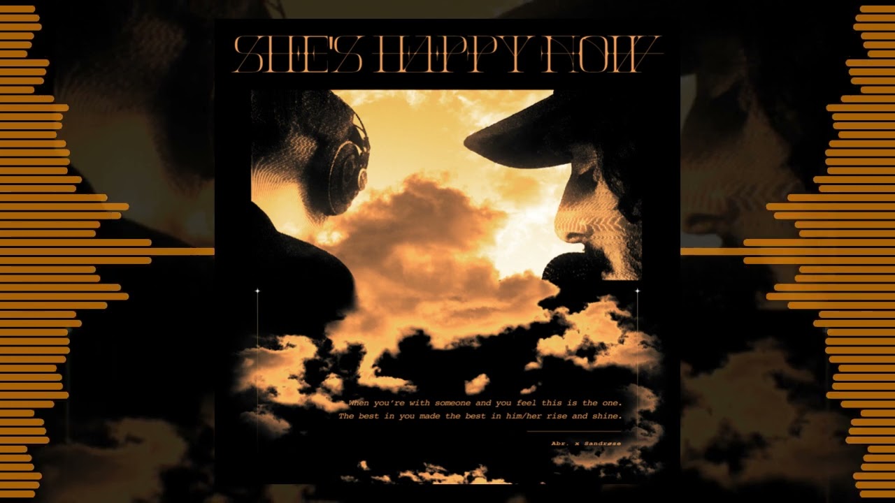 Abr. - She's Happy Now [feat. Sandrøse]