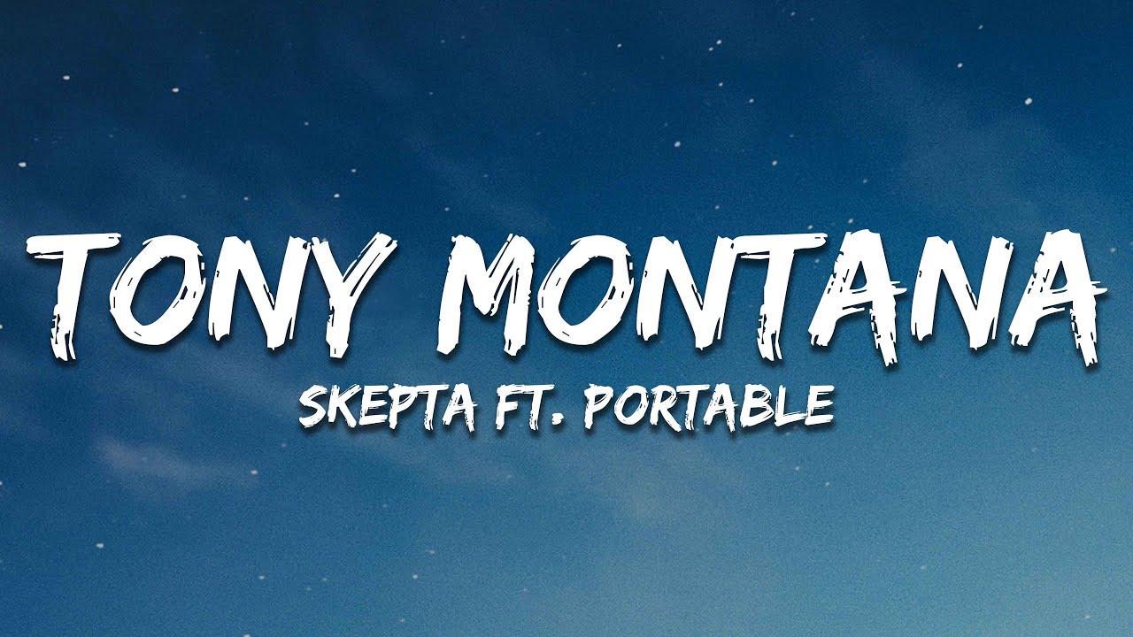 Skepta - Tony Montana ft. Portable (Lyrics)
