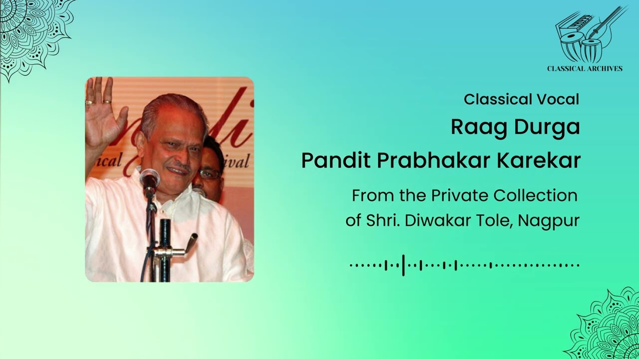 Raag Durga | Pandit Prabhakar Karekar | Classical Archives by Shri. Diwakar Tole