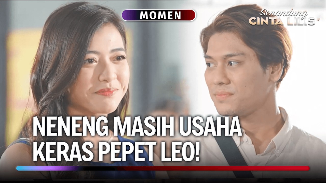 Leo Keliatan Gak Minat Sama Kecentilan Neneng! | Momen Ngeselin Senandung Cinta Lilis Eps 10 (2/3)