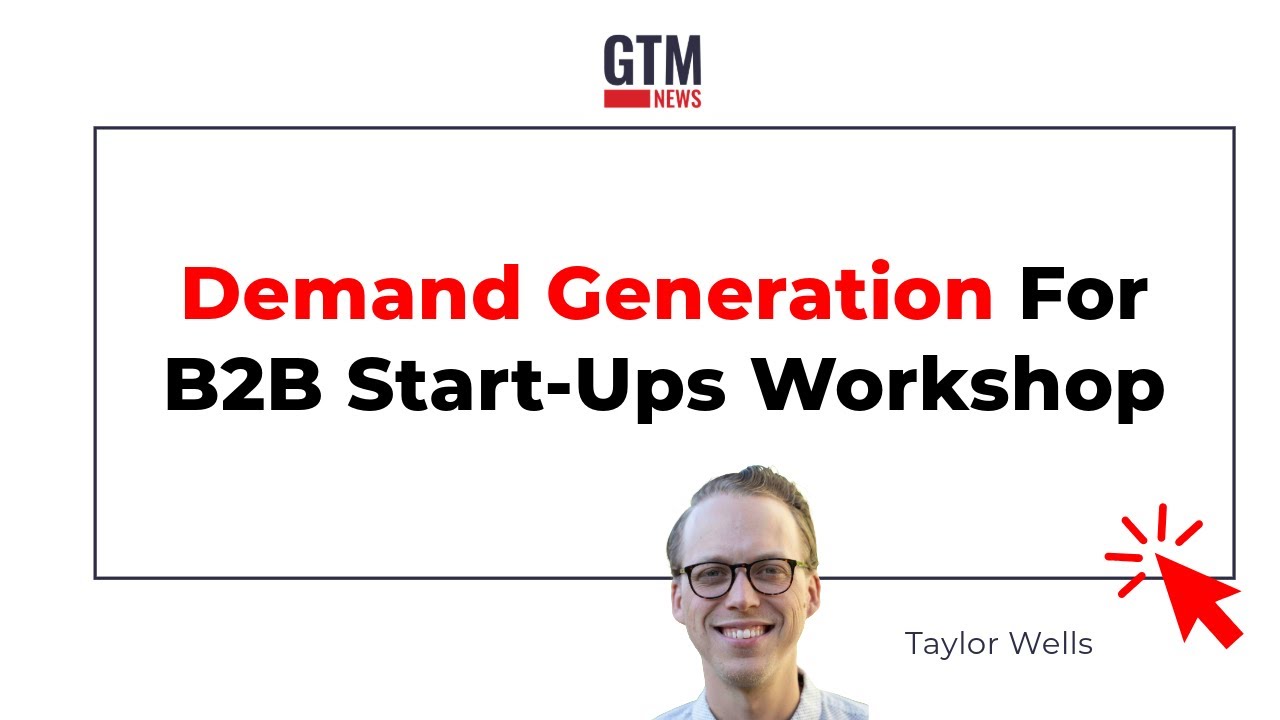B2B Demand Generation Strategies for Startups | Taylor Wells Webinar