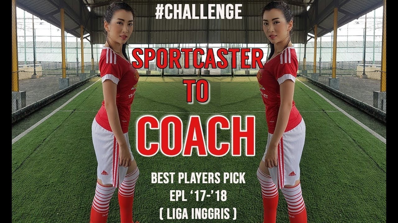 SPORTCASTER move to COACH ?? BEST PLAYERs EPL '17-'18 - feat Bolasport.com