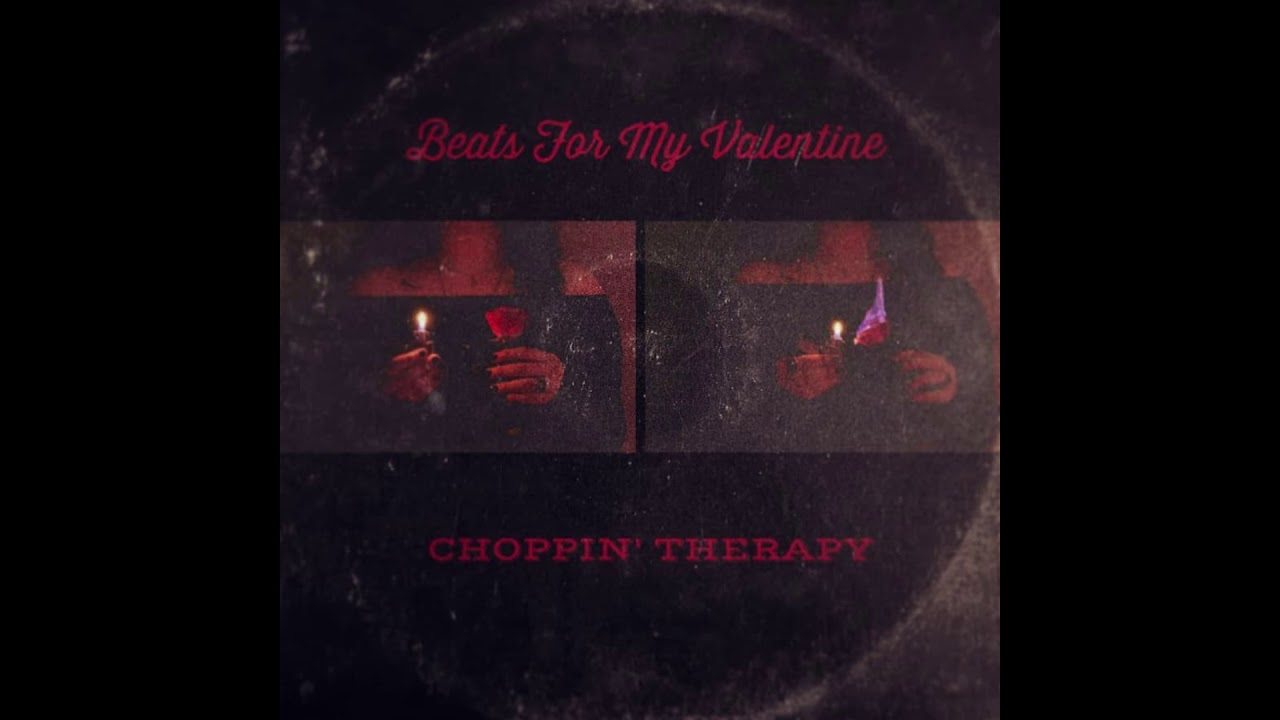 Choppin' Therapy - Beats For My Valentine [Full Album]