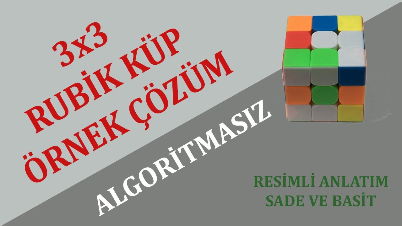 RUBİK KÜP ÇÖZÜMÜ - Örnek Çözüm-1 (Algoritmasız)