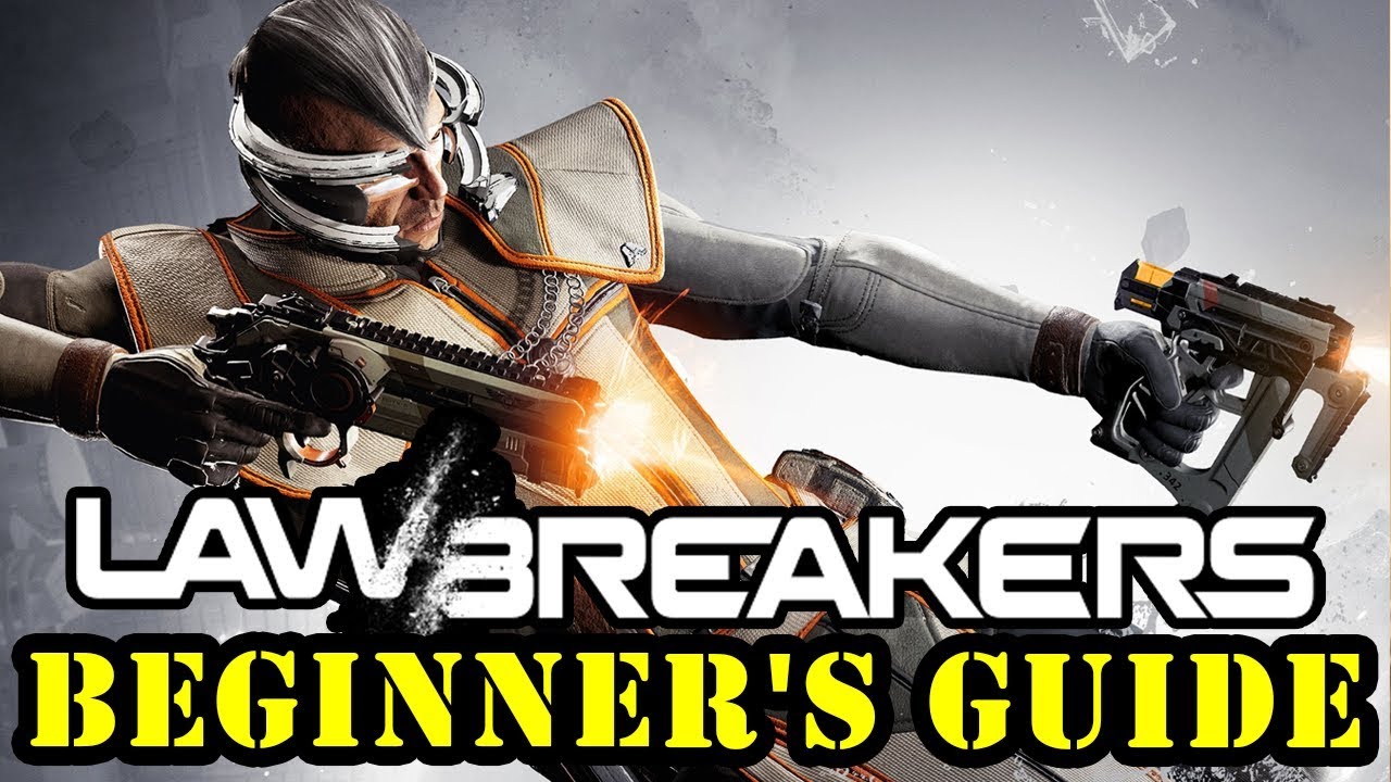 Lawbreakers ULTIMATE Beginner's Guide!