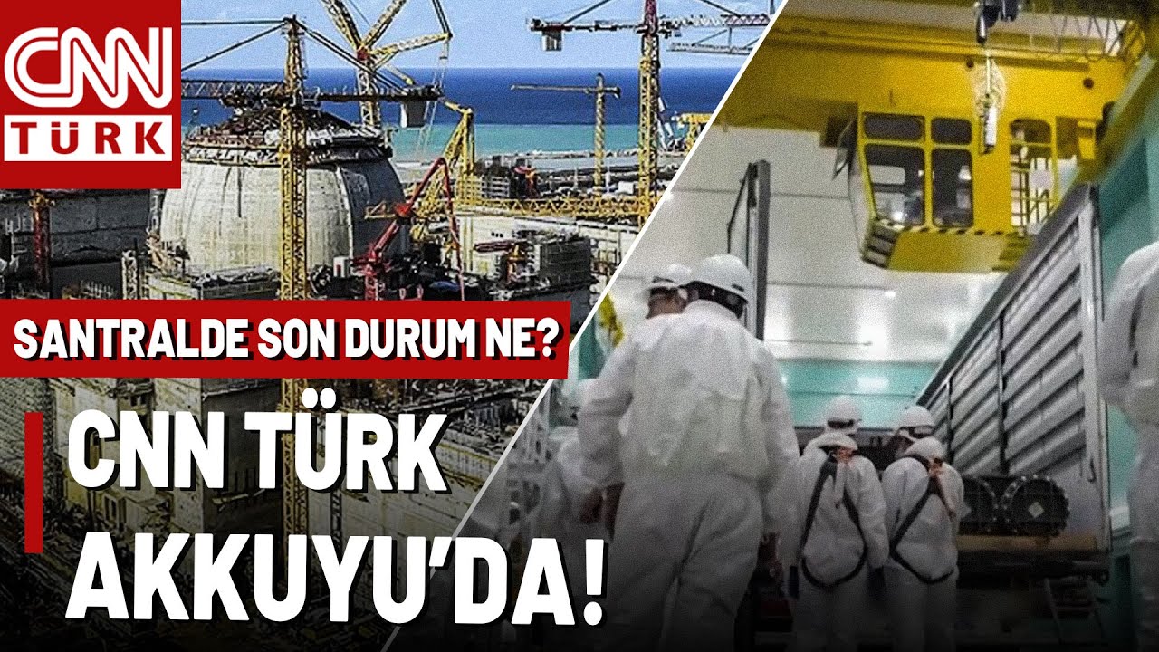İşte Türkiye'nin İlk Nükleer Güç Santrali: CNN TÜRK Akkuyu Nükleer Güç Santrali'nde!