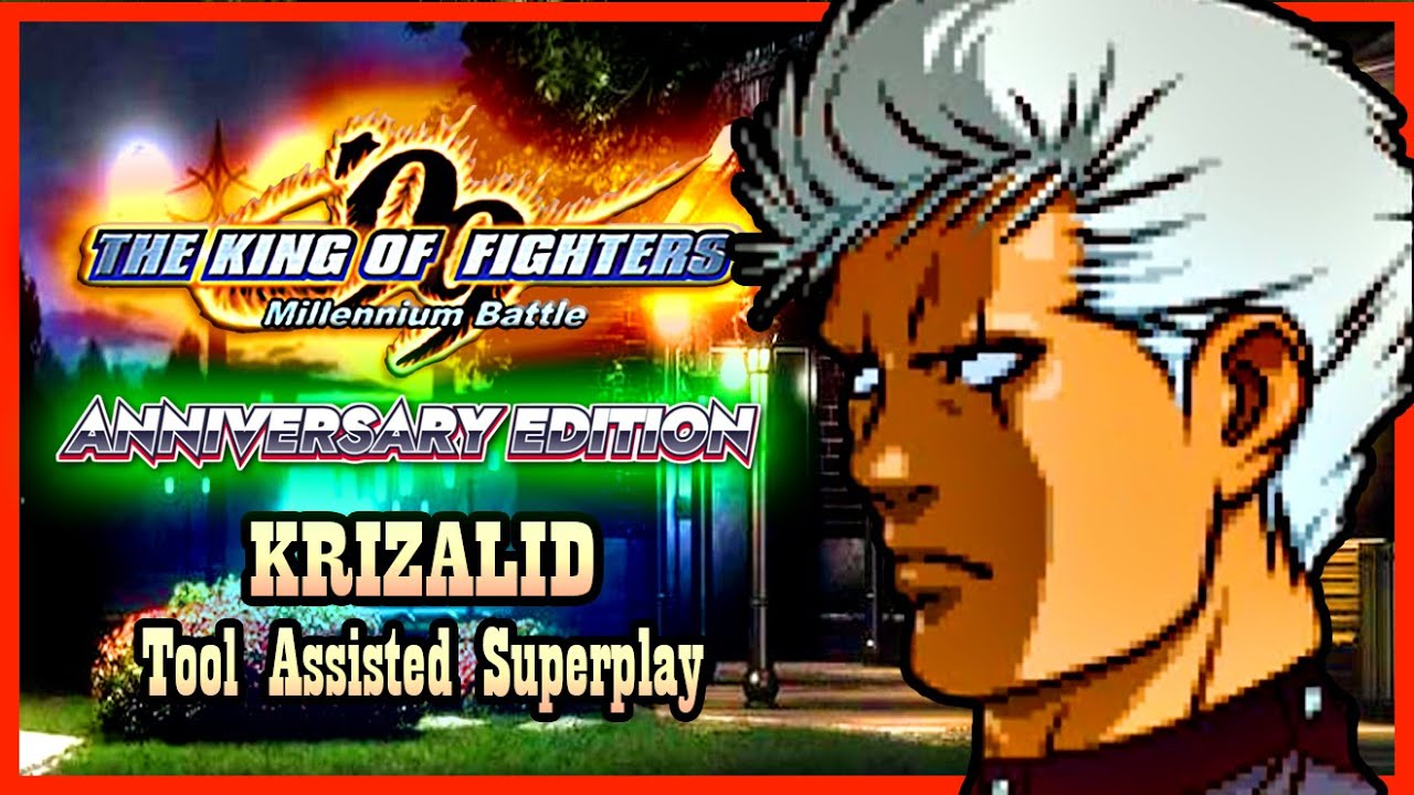 【TAS】THE KING OF FIGHTERS '99 ANNIVERSARY EDITION - KRIZALID